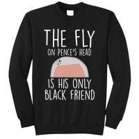 The Fly On Pence's Head Is His Only Black Friend Sweatshirt