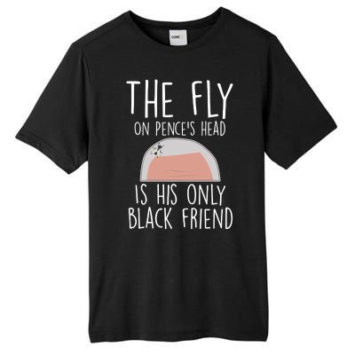 The Fly On Pence's Head Is His Only Black Friend Tall Fusion ChromaSoft Performance T-Shirt