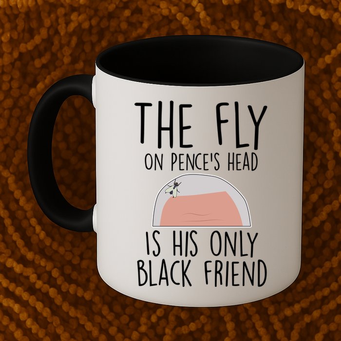 The Fly On Pence's Head Is His Only Black Friend Mug