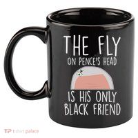 The Fly On Pence's Head Is His Only Black Friend 11oz C Handle Ceramic Mug