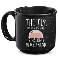 The Fly On Pence's Head Is His Only Black Friend 15oz Campfire Ceramic Mug