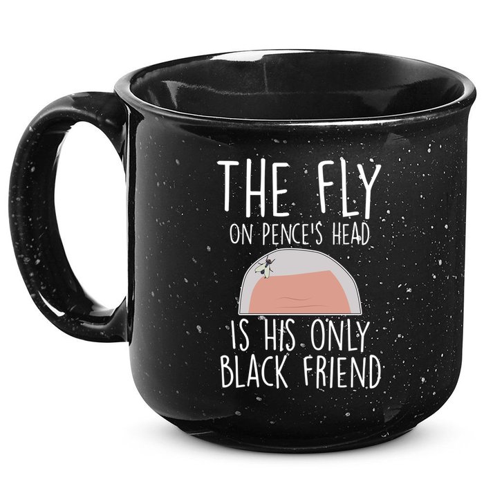 The Fly On Pence's Head Is His Only Black Friend 15oz Campfire Ceramic Mug
