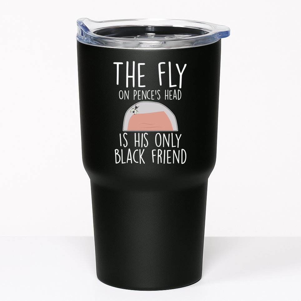 The Fly On Pence's Head Is His Only Black Friend Tumbler