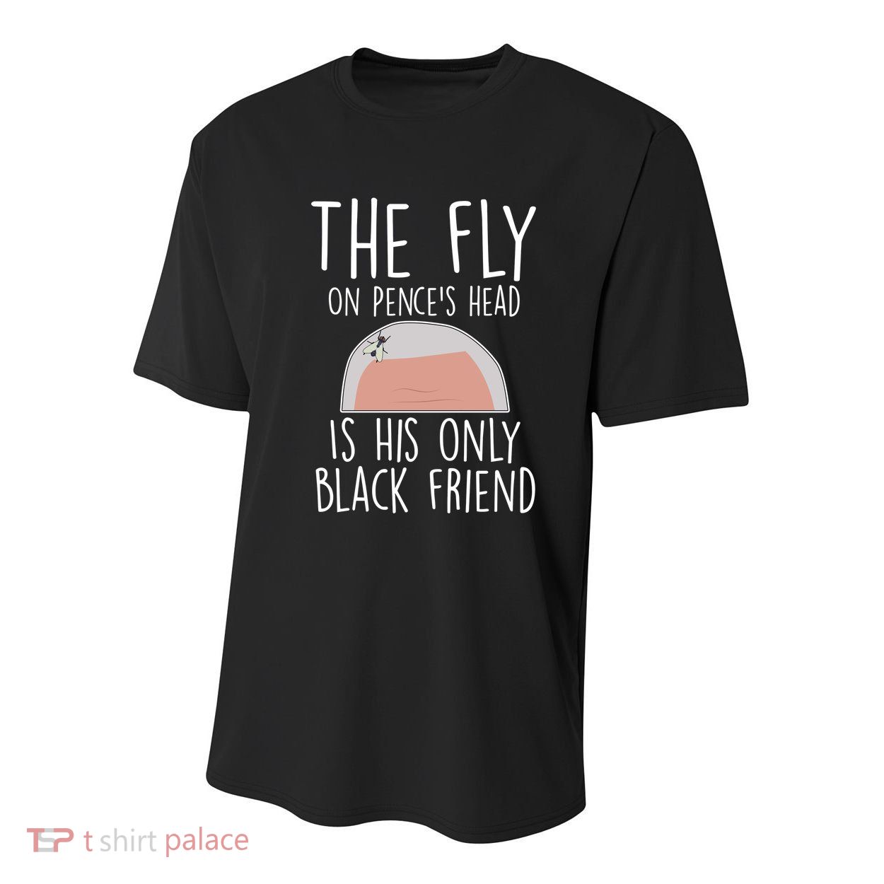 The Fly On Pence's Head Is His Only Black Friend Youth Performance Sprint T-Shirt