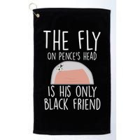 The Fly On Pence's Head Is His Only Black Friend Golf Towel