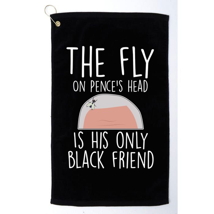 The Fly On Pence's Head Is His Only Black Friend Golf Towel