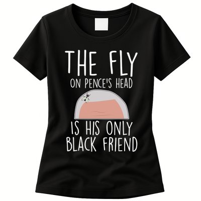The Fly On Pence's Head Is His Only Black Friend Womens T-Shirt