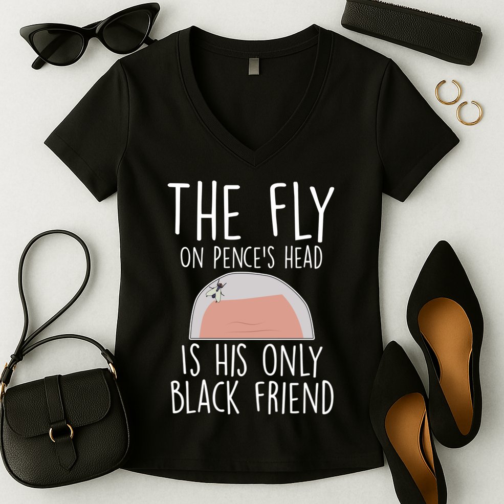 The Fly On Pence's Head Is His Only Black Friend Women's V-Neck T-Shirt