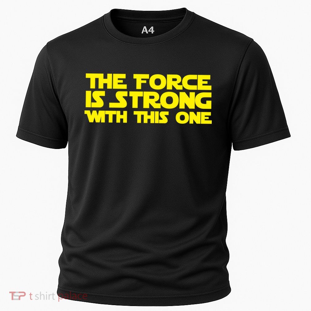 The Force Is Strong With This One Performance Shirt
