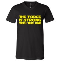 The Force Is Strong With This One V-Neck T-Shirt