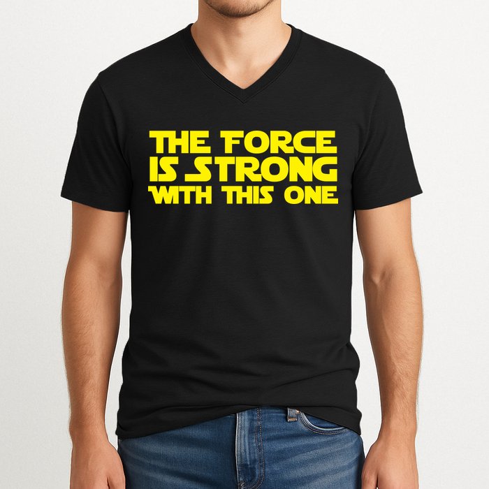 The Force Is Strong With This One V-Neck T-Shirt
