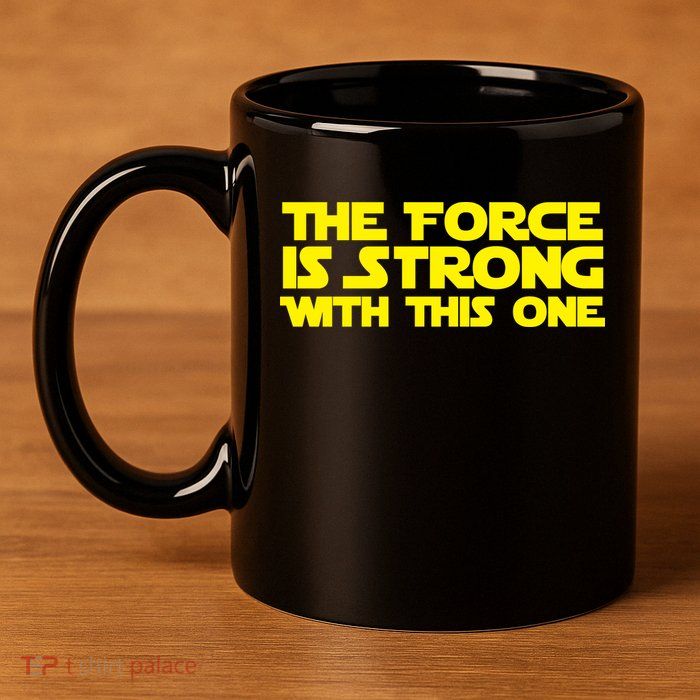 The Force Is Strong With This One 11oz C Handle Ceramic Mug