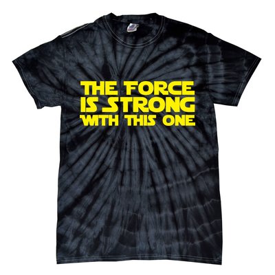 The Force Is Strong With This One Tie-Dye T-Shirt