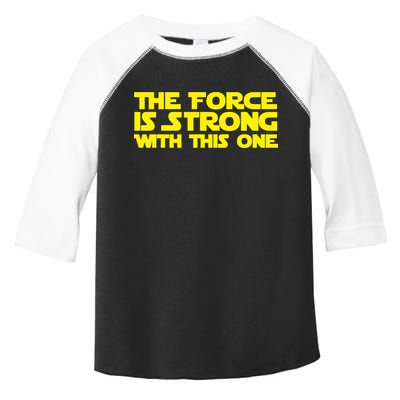 The Force Is Strong With This One Toddler Fine Jersey T-Shirt
