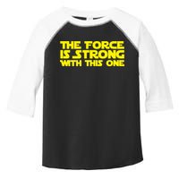 The Force Is Strong With This One Toddler Fine Jersey T-Shirt
