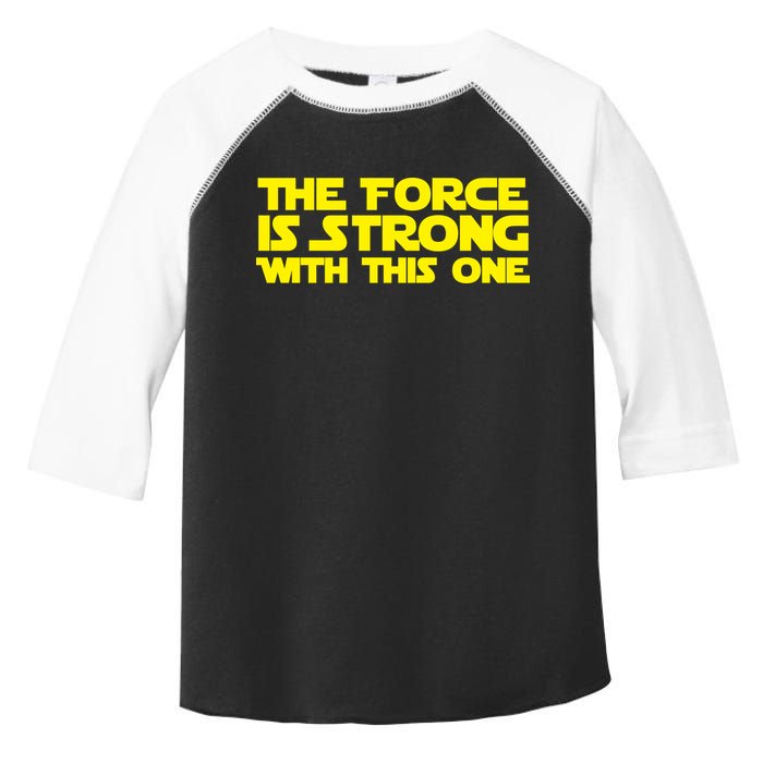The Force Is Strong With This One Toddler Fine Jersey T-Shirt