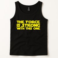 The Force Is Strong With This One Tank Top