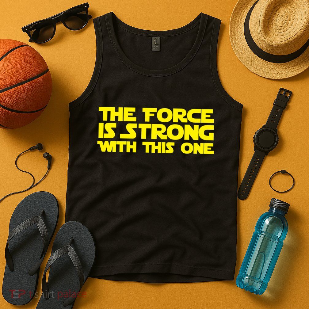 The Force Is Strong With This One Tank Top