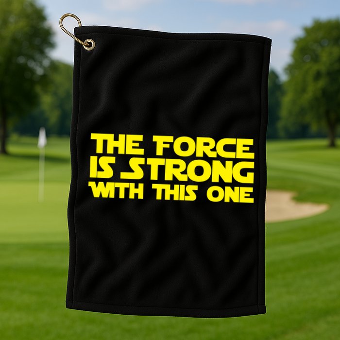 The Force Is Strong With This One Golf Towel