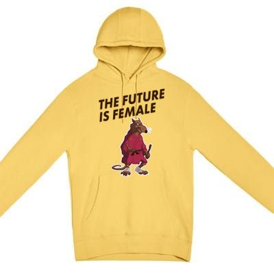 The Future Is Female Funny Splinter Meme Premium Pullover Hoodie