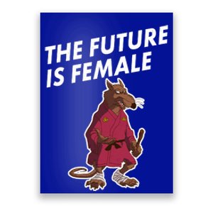 The Future Is Female Funny Splinter Meme Poster