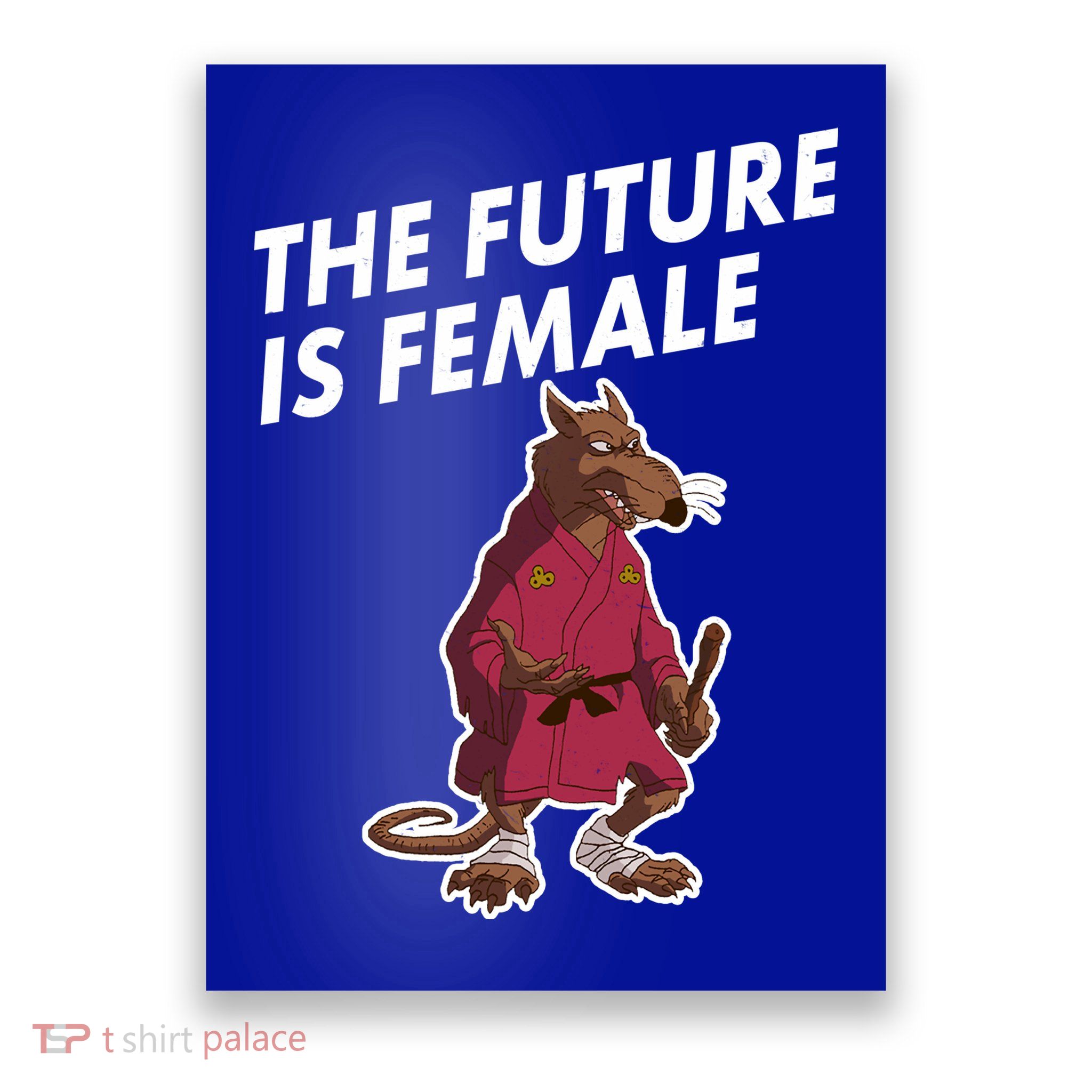 The Future Is Female Funny Splinter Meme Poster