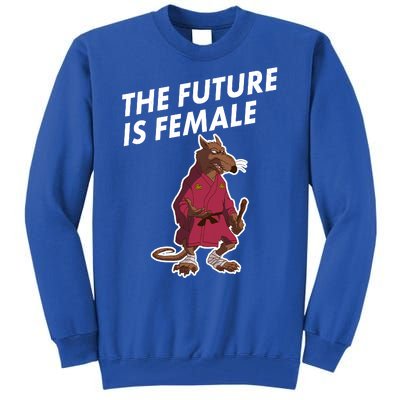 The Future Is Female Funny Splinter Meme Tall Sweatshirt