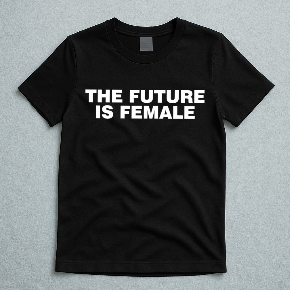 The Future Is Female Womens Rights T-Shirt