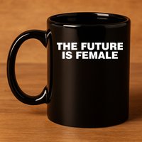 The Future Is Female Womens Rights 11oz C Handle Ceramic Mug