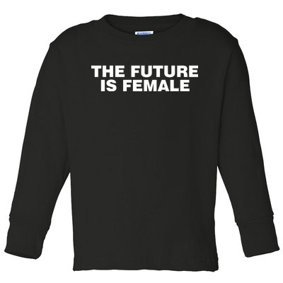 The Future Is Female Womens Rights Toddler Long Sleeve Shirt