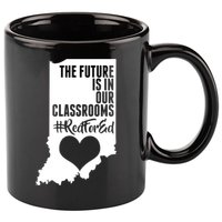 The Future Is In Our Classroom #REDFORED 11oz C Handle Ceramic Mug