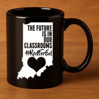 The Future Is In Our Classroom #REDFORED 11oz C Handle Ceramic Mug
