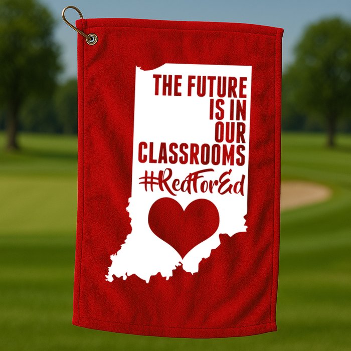 The Future Is In Our Classroom #REDFORED Golf Towel