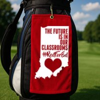 The Future Is In Our Classroom #REDFORED Golf Towel