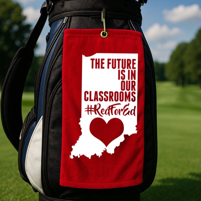 The Future Is In Our Classroom #REDFORED Golf Towel
