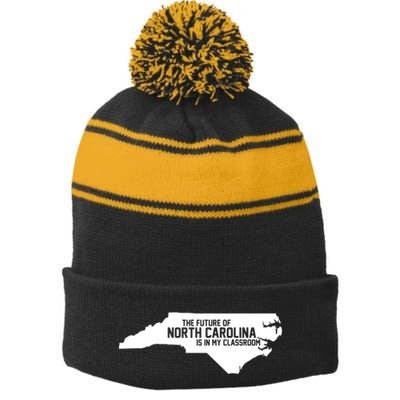 The Future Of North Carolina Is Is My Classroom Stripe Pom Pom Beanie