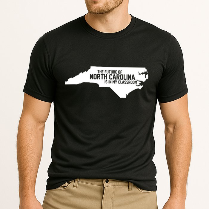 The Future Of North Carolina Is Is My Classroom Performance Shirt