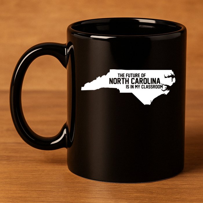 The Future Of North Carolina Is Is My Classroom 11oz C Handle Ceramic Mug