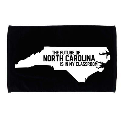 The Future Of North Carolina Is Is My Classroom Microfiber Hand Towel