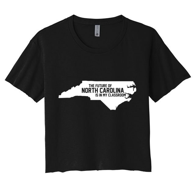 The Future Of North Carolina Is Is My Classroom Crop Top