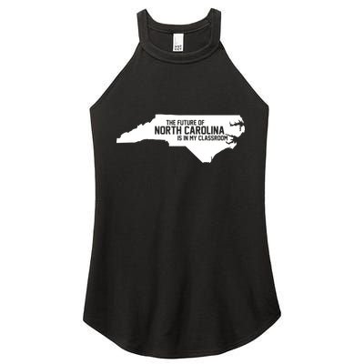 The Future Of North Carolina Is Is My Classroom Women's Perfect Tri Rocker Tank