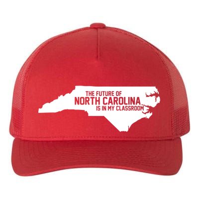 The Future Of North Carolina Is Is My Classroom Yupoong Adult 5-Panel Trucker Hat