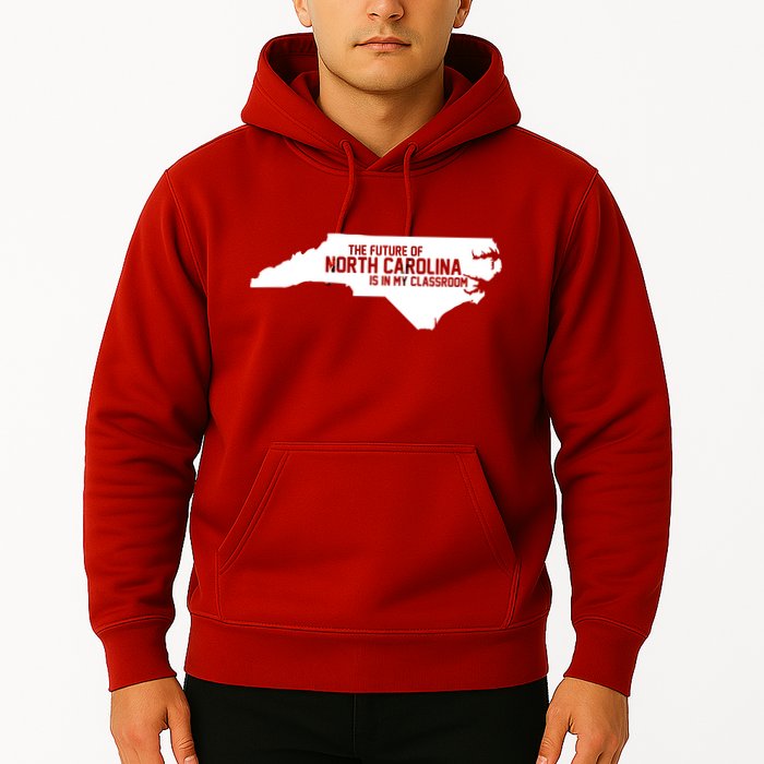 The Future Of North Carolina Is Is My Classroom Hoodie