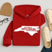 The Future Of North Carolina Is Is My Classroom Hoodie