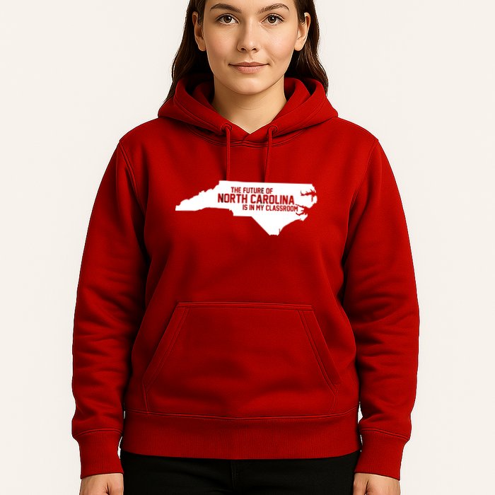 The Future Of North Carolina Is Is My Classroom Hoodie