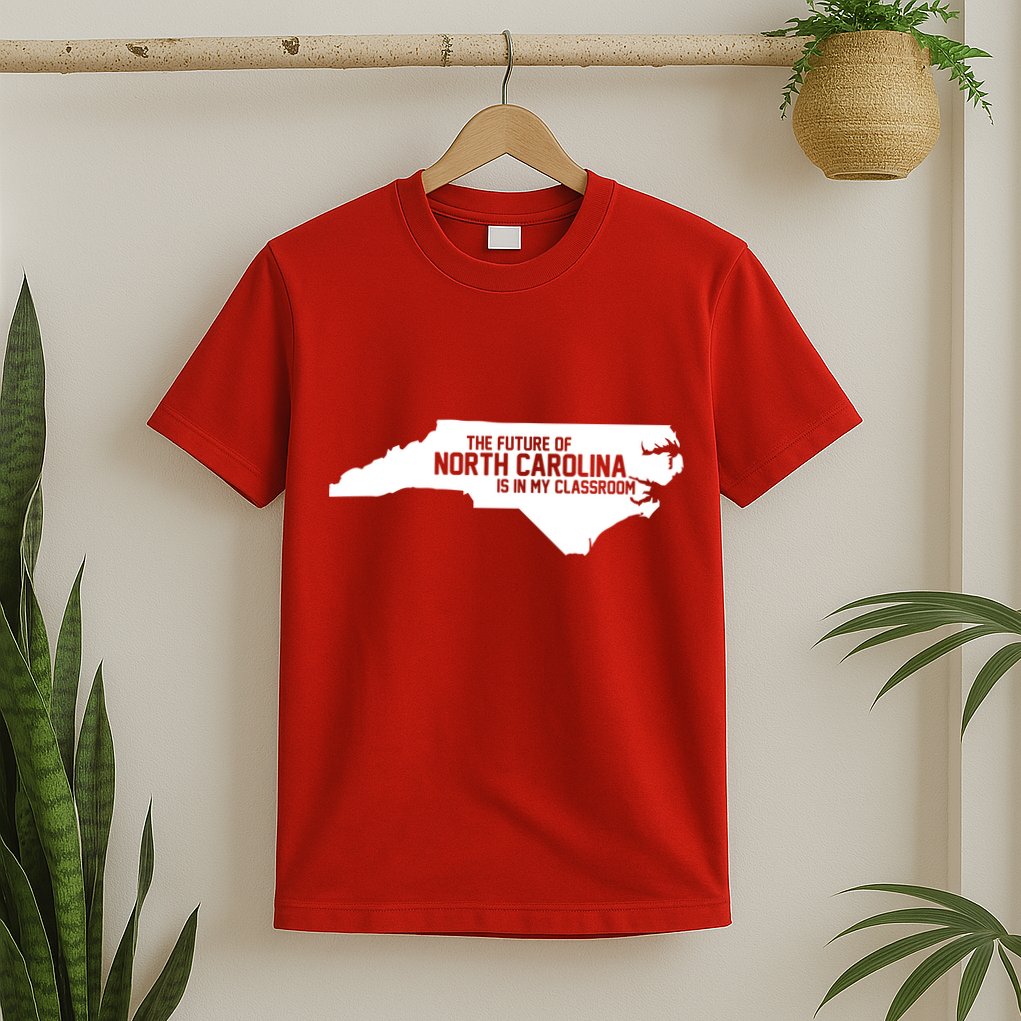 The Future Of North Carolina Is Is My Classroom T-Shirt