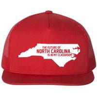 The Future Of North Carolina Is Is My Classroom Flat Bill Trucker Hat