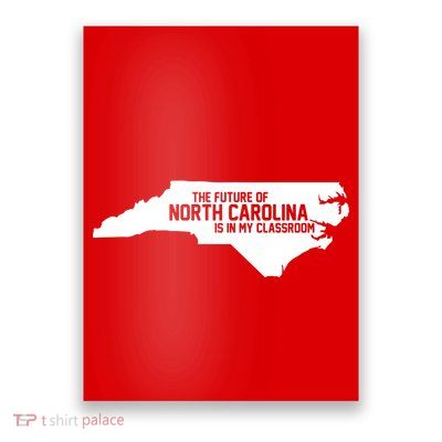 The Future Of North Carolina Is Is My Classroom Poster