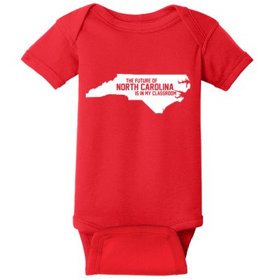 The Future Of North Carolina Is Is My Classroom Baby Bodysuit