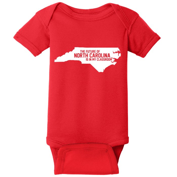 The Future Of North Carolina Is Is My Classroom Baby Bodysuit